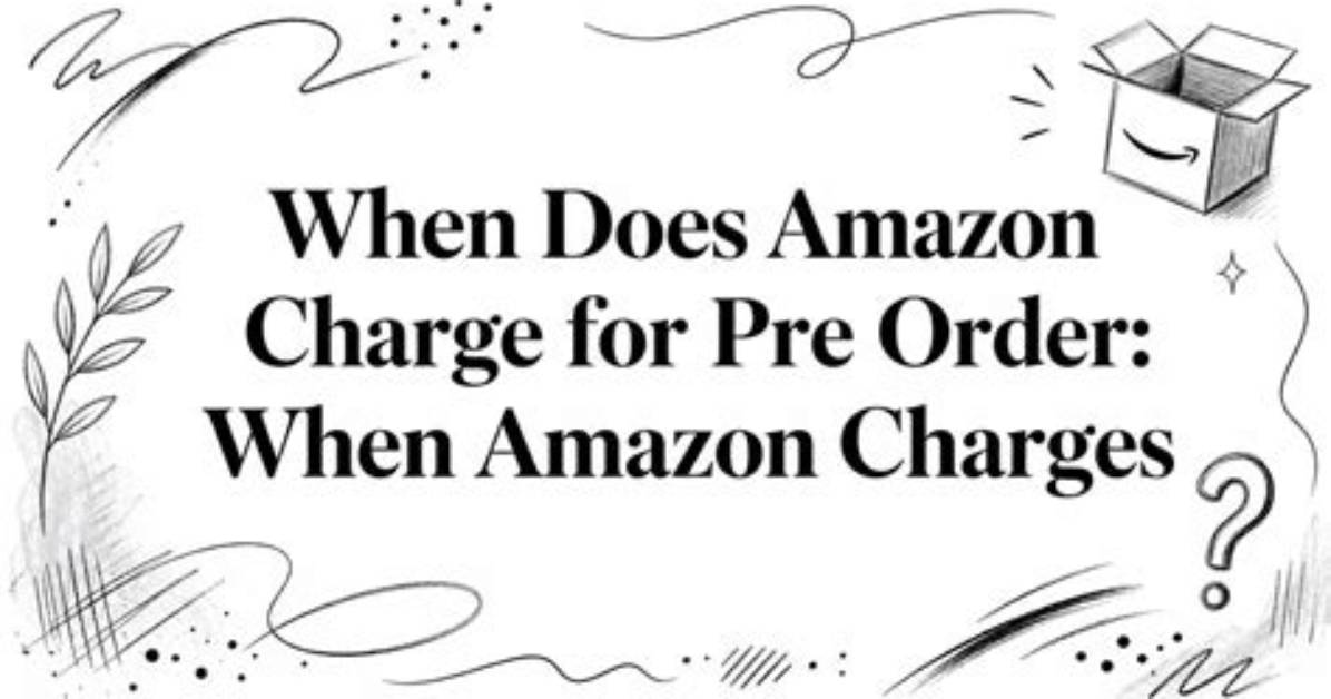 When Does Amazon Charge for Preorders
