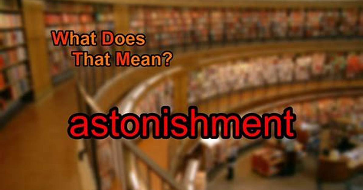 When Does Astonishment Mean?