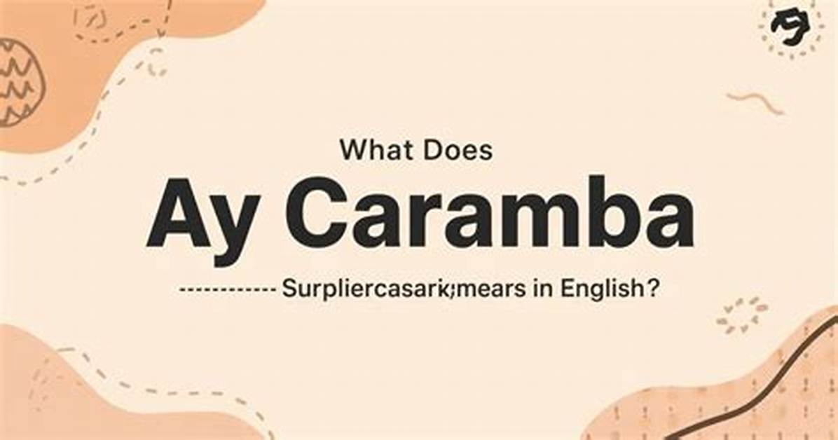 When Does Ay Caramba Mean?