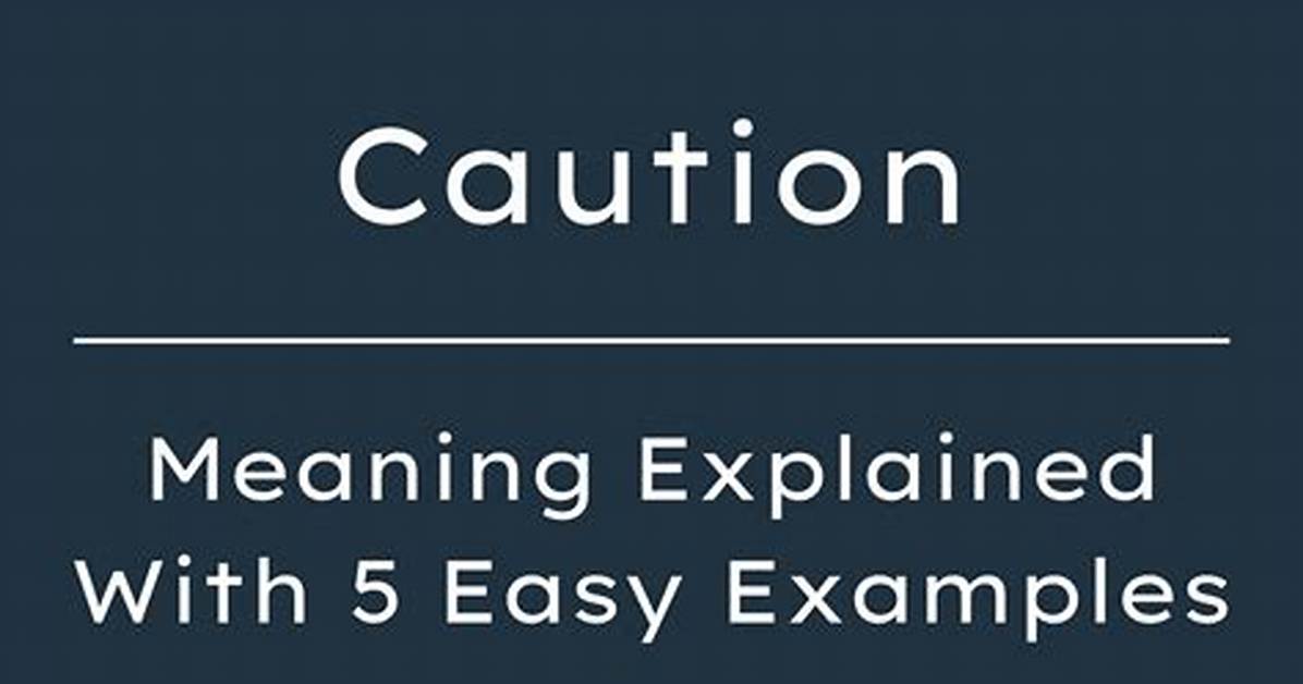 When Does Caution Mean?