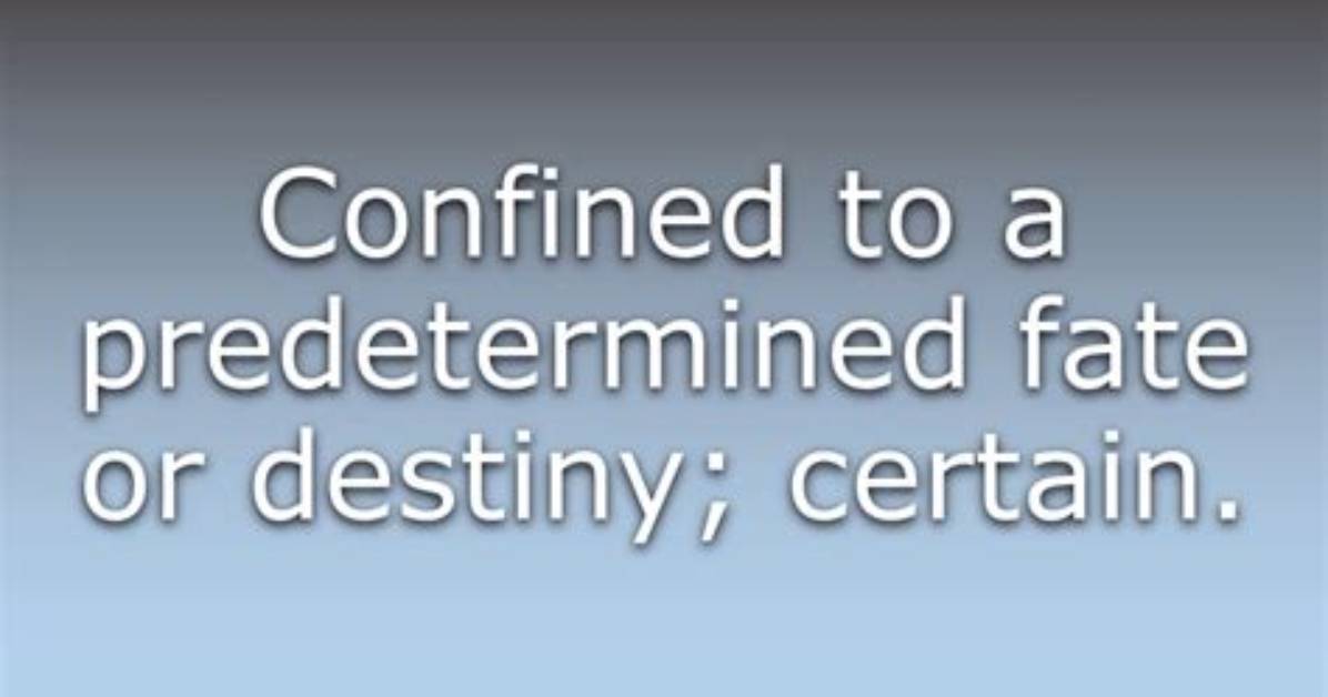 When Does Destined Mean?