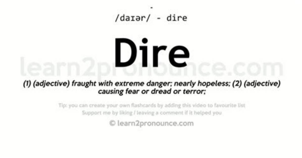 When Does Dire Mean?