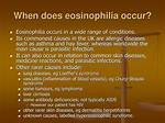 When Does Eosinophilia Occur?