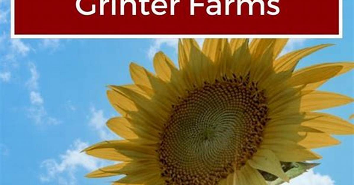 When Does Grinter Farms Open?