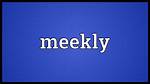 When Does Meekly Mean?