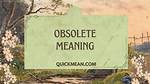 When Does Obsolete Mean?