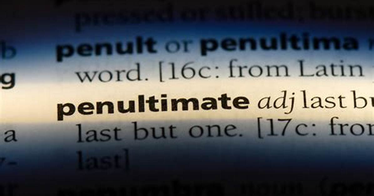 When Does Penultimate Mean?