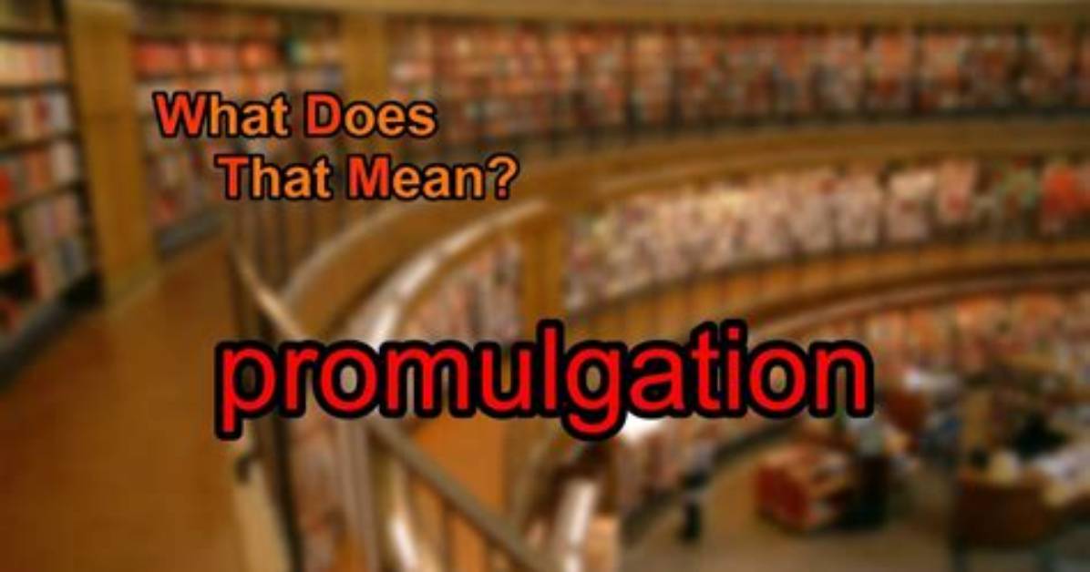 When Does Promulgation Mean?