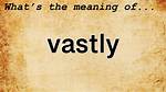 When Does Vastly Mean?