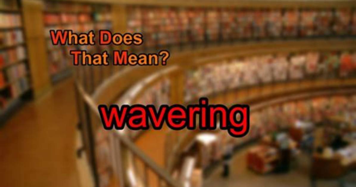 When Does Wavering Mean?