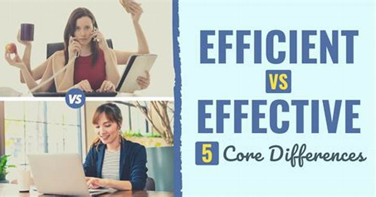 When Effective and Efficient?