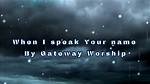 When I Speak Your Name by Gateway Worship