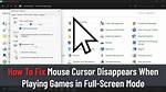 When in Fullscreen the Mouse Cursor Doesn't Appear