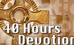 When Is 40 Hours Devotion?
