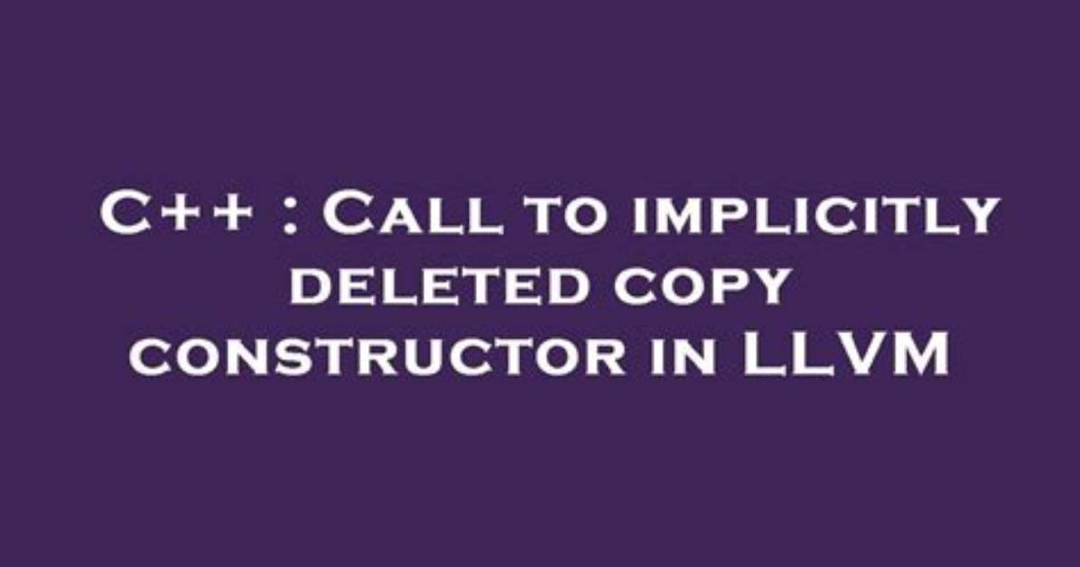 When Is a Copy Constructor Implicitly Deleted?