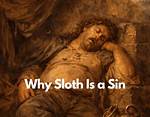 When Is Sloth a Sin?