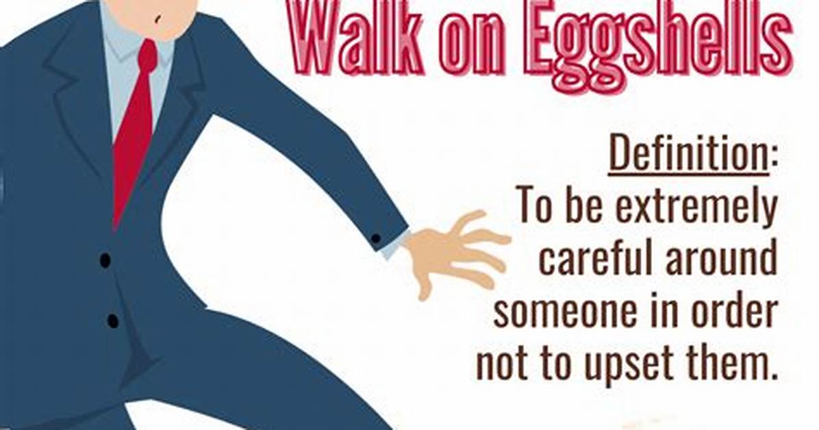 When Is Walking on Eggshells?