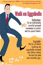 When Is Walking on Eggshells?