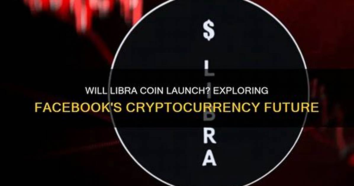 When Libra Coin Launch?