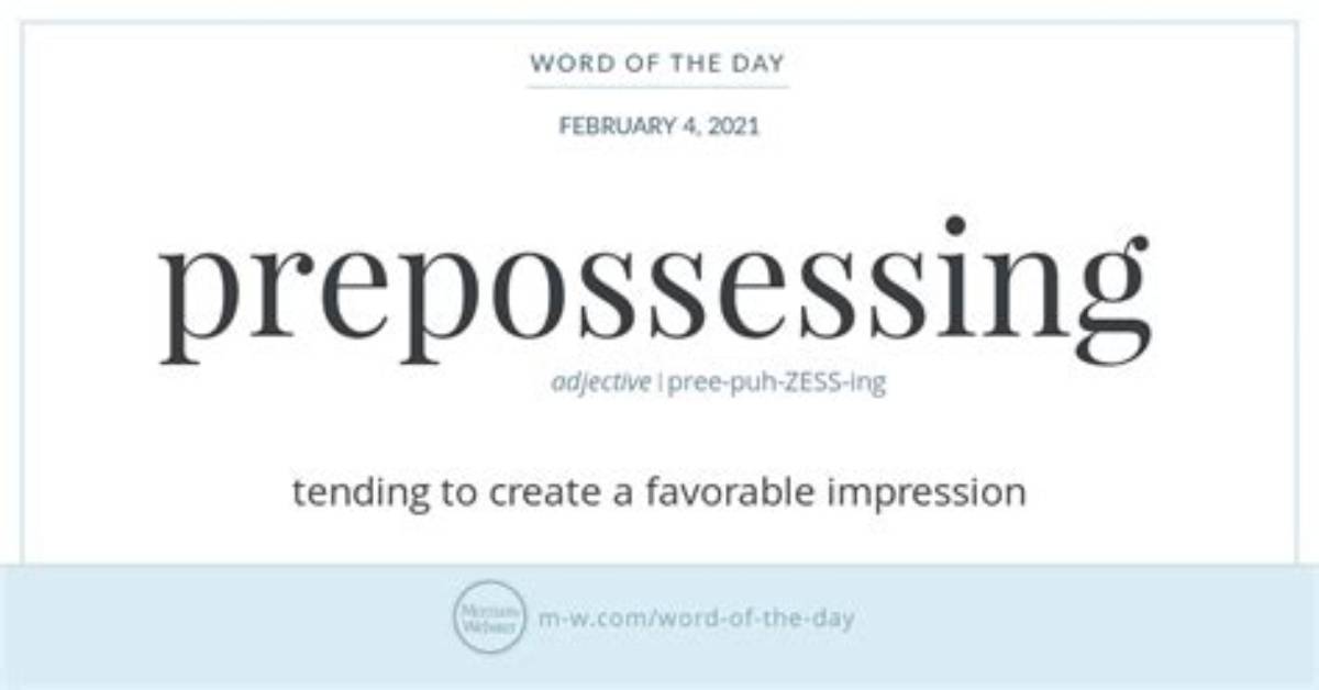 When Something Is Prepossessing?