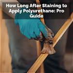 When to Polyurethane After Staining?