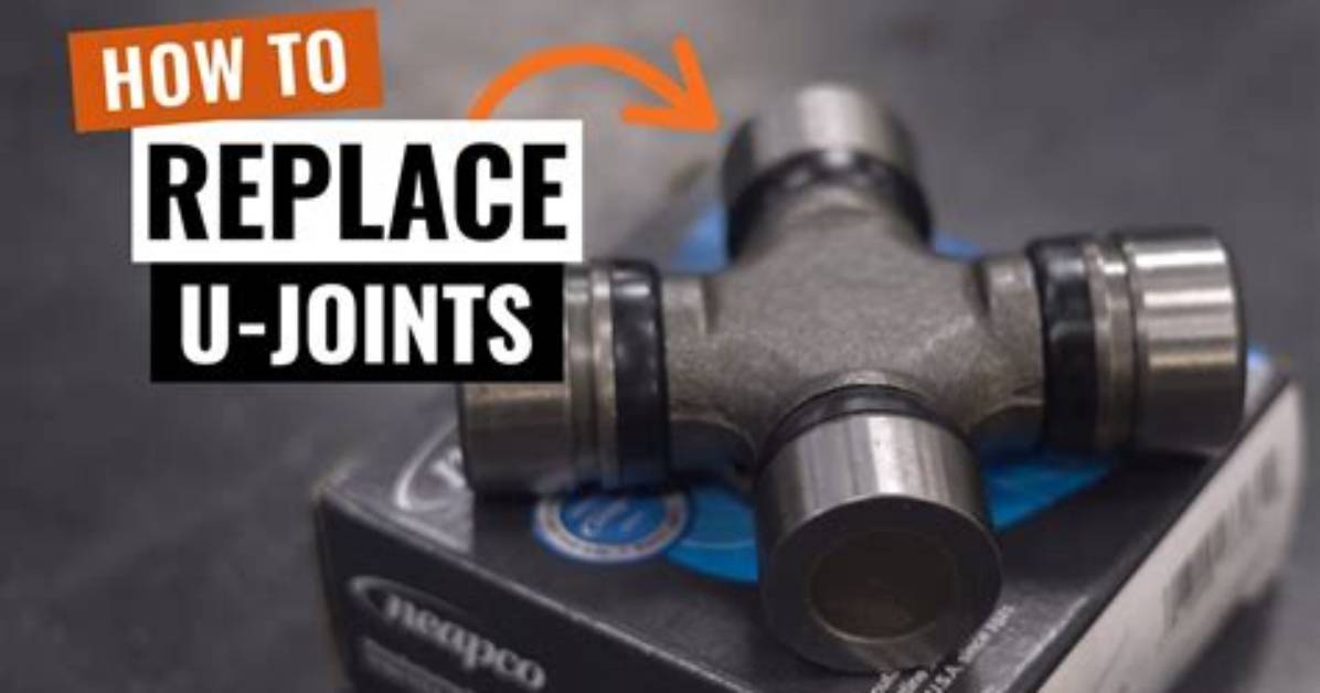 When to Replace U Joints?