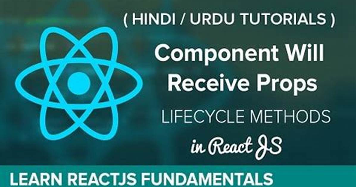 When to Use componentWillReceiveProps Lifecycle Method?