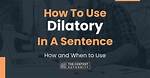When to Use Dilatory?