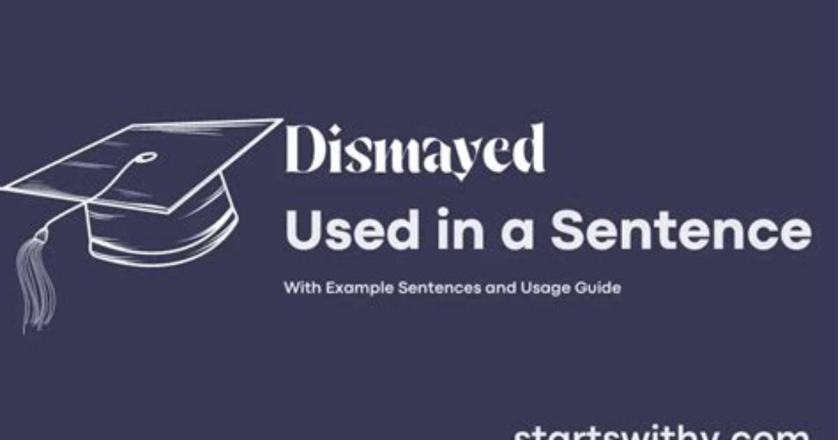 When to Use Dismayed?