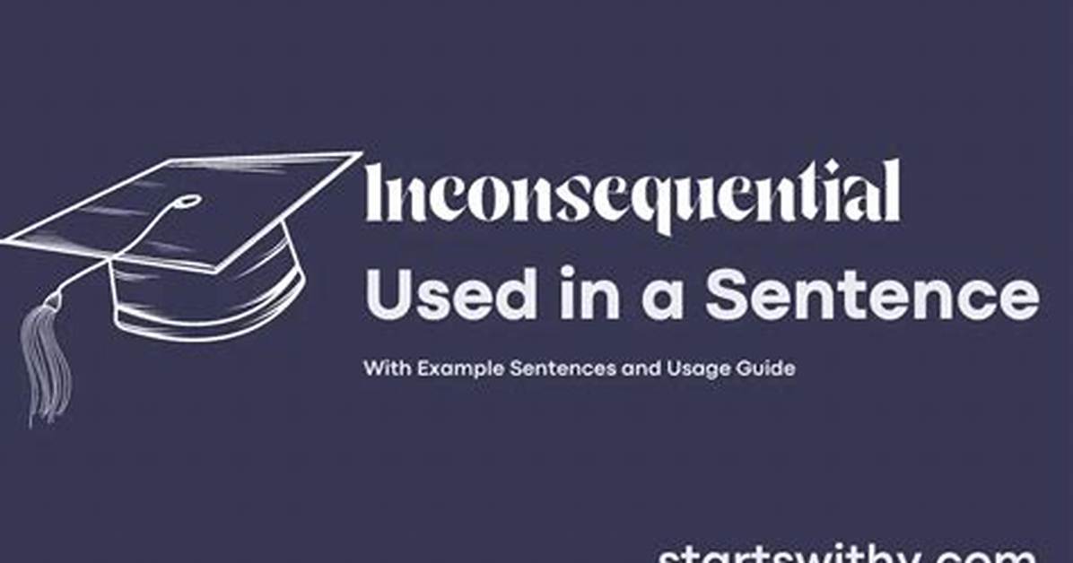 When to Use Inconsequential?