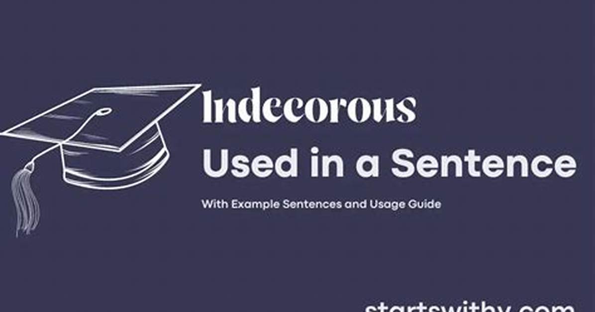 When to Use Indecorous?