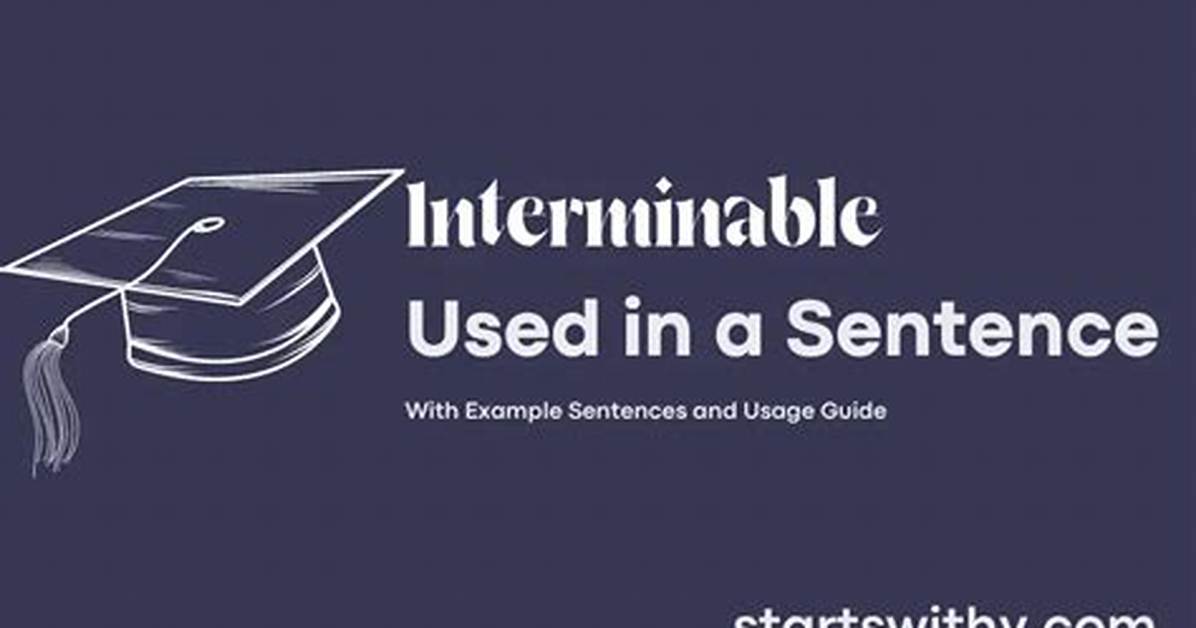 When to Use Interminable?