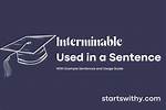When to Use Interminable?