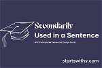 When to Use Secondarily?