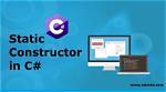When to Use Static Constructor in C#?