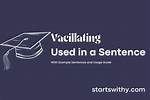 When to Use Vacillating?