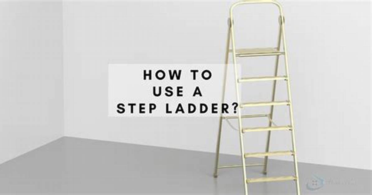When Using a Stepladder You Should Position It?