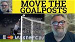 When Were Goalposts Moved?