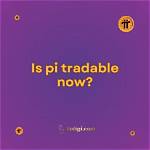 When Will Pi Be Tradable?