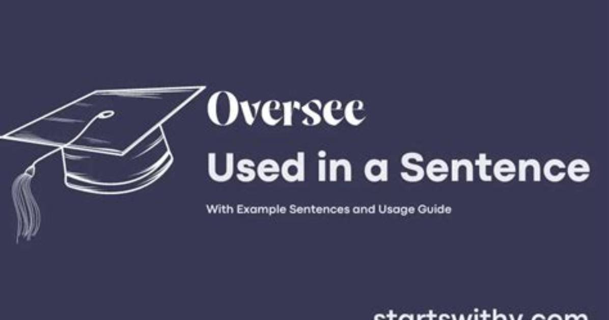 When You Oversee Something?