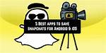 Where Do Snapchats Save on Android?