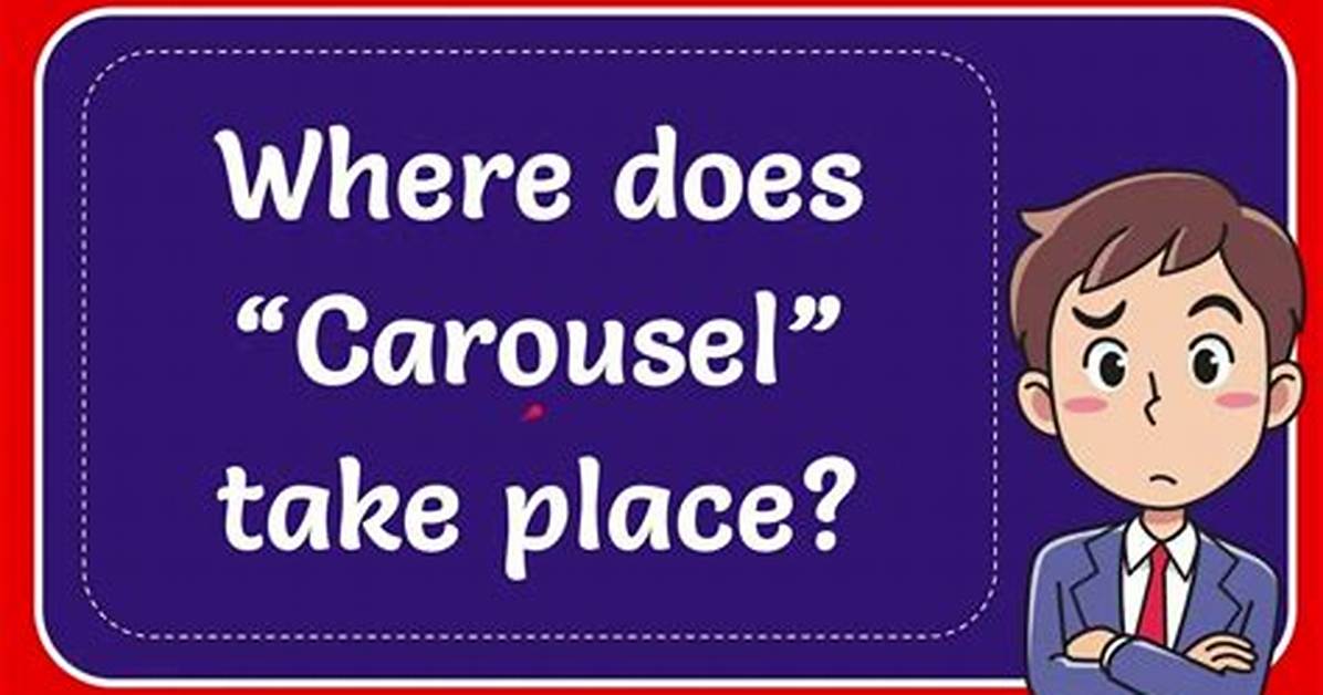 Where Does Carousel Take Place?