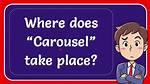 Where Does Carousel Take Place?
