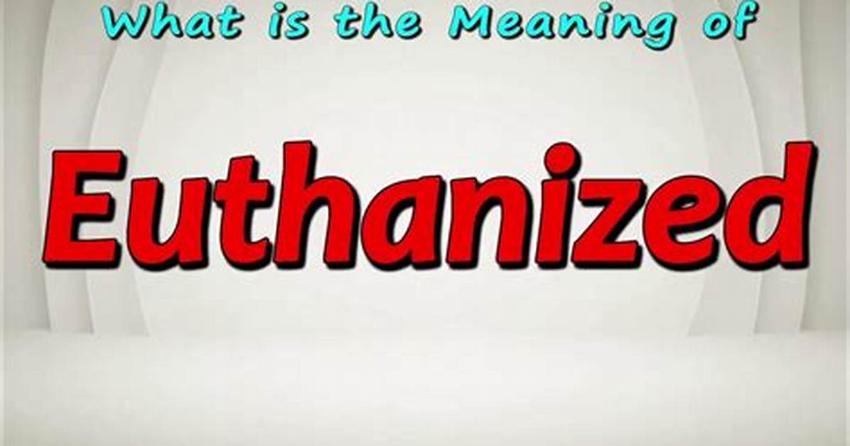 Where Does Euthanized Mean?