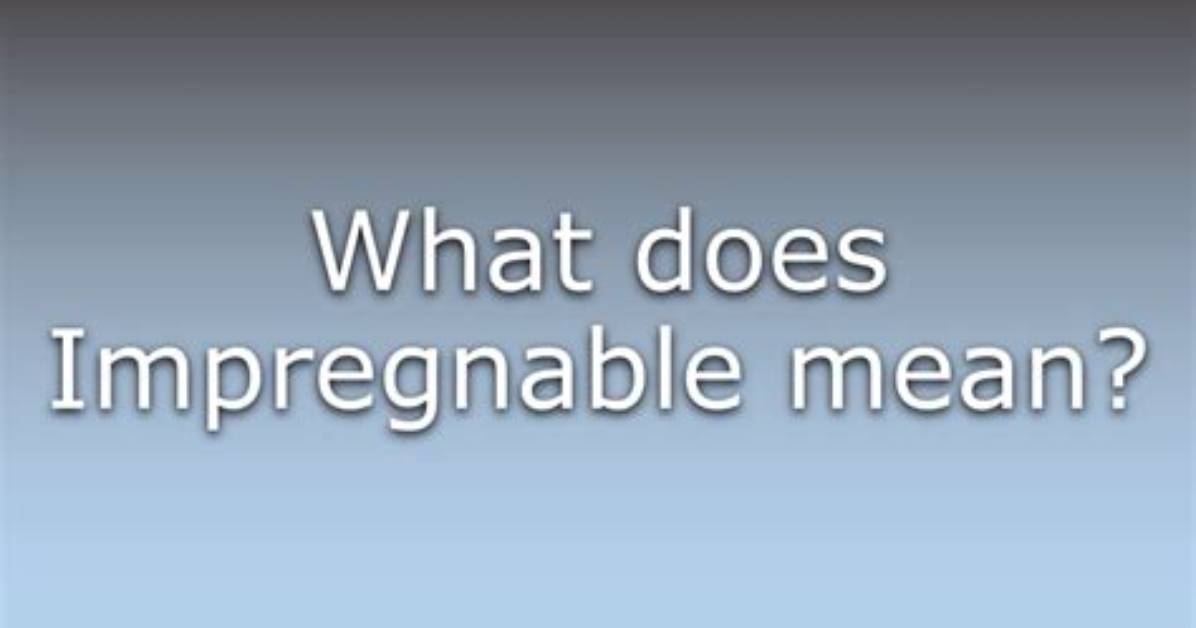 Where Does Impregnable Come from?
