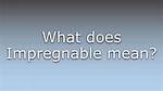 Where Does Impregnable Come from?