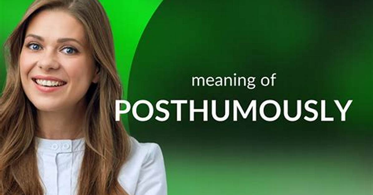 Where Does Posthumously Come from?