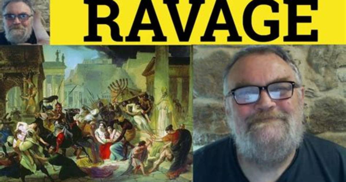 Where Does Ravaged Mean?