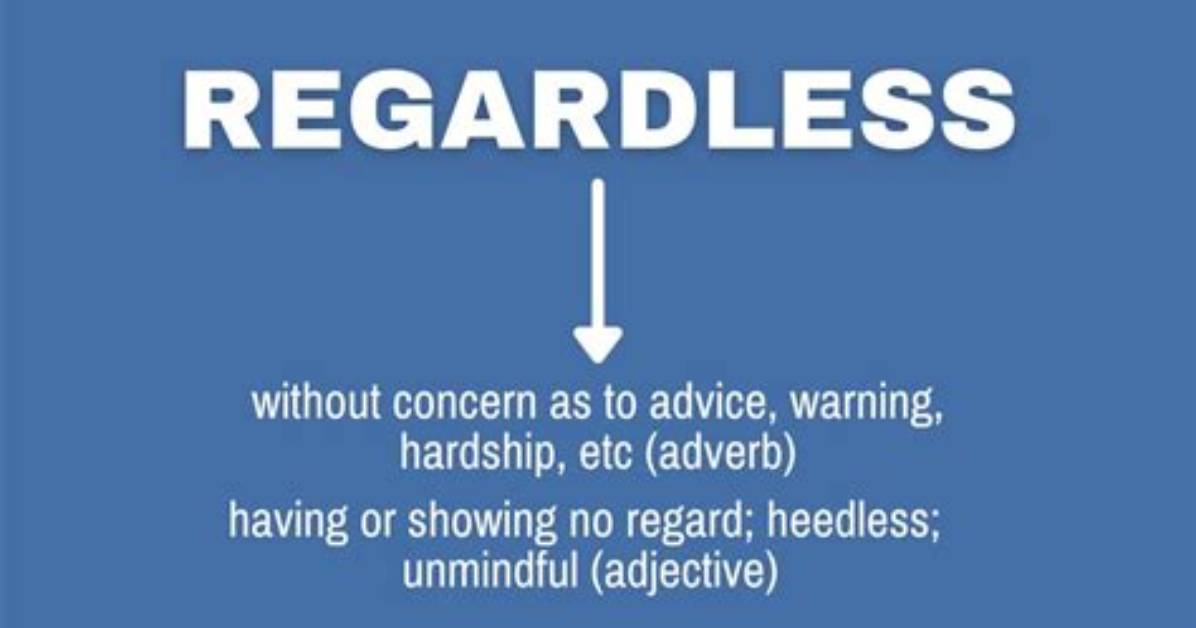 Where Does Regardless Mean?