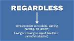 Where Does Regardless Mean?